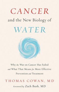 Cancer and the New Biology of Water (eBook, ePUB) - Cowan, Thomas
