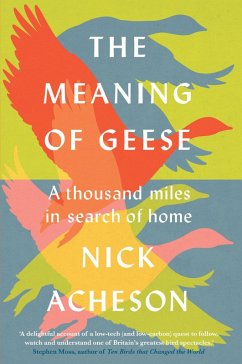 The Meaning of Geese (eBook, ePUB) - Acheson, Nick