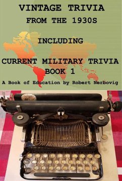 Vintage Trivia from the 1930s Including Military Trivia Book 1 (eBook, ePUB) - Nerbovig, Robert Vintage Trivia from the 1930s Including Military Trivia Book 1 (eBook, ePUB) - Nerbovig, Robert