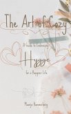 The Art of Cozy: A Guide to Embracing Hygge for a Happier Life (eBook, ePUB)