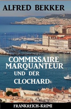 Cover Commissaire Marquanteur und der Clochard: Frankreich Krimi (eBook, ePUB)