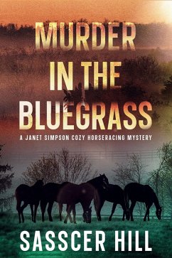 Murder In The Bluegrass (The Janet Simpson Cozy Mysteries, #4) (eBook, ePUB) - Hill, Sasscer