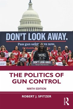 The Politics of Gun Control (eBook, PDF) - Spitzer, Robert J.
