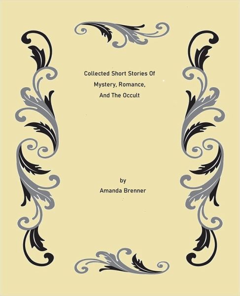 Collected Short Stories Of Mystery, Romance, And The Occult (eBook, ePUB)