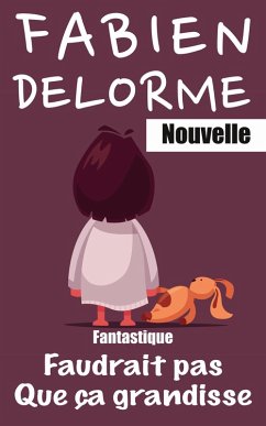 Faudrait pas que ça grandisse (eBook, ePUB) - Delorme, Fabien