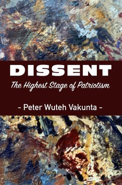 Dissent: The Highest Stage of Patriotism (eBook, ePUB) - Vakunta, Wuteh
