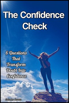Cover The Confidence Check: 6 Questions That Transform Doubt Into Confidence (eBook, ePUB)
