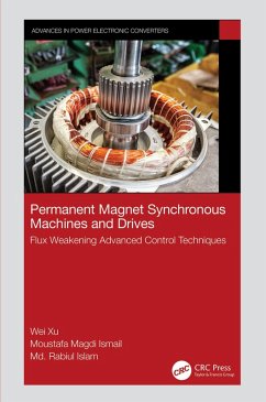 Permanent Magnet Synchronous Machines and Drives (eBook, ePUB) - Xu, Wei; Ismail, Moustafa Magdi; Islam, Md. Rabiul