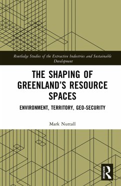 The Shaping of Greenland's Resource Spaces (eBook, PDF) - Nuttall, Mark