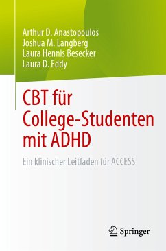 CBT für College-Studenten mit ADHD (eBook, PDF) - Anastopoulos, Arthur D.; Langberg, Joshua M.; Besecker, Laura Hennis; Eddy, Laura D.