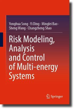 Risk Modeling, Analysis and Control of Multi-energy Systems (eBook, PDF) - Song, Yonghua; Ding, Yi; Bao, Minglei; Wang, Sheng; Shao, Changzheng