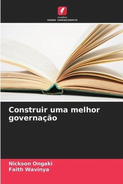 Construir uma melhor governação - Ongaki, Nickson;Wavinya, Faith