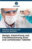 Design, Entwicklung und Charakterisierung einer oral zerfallenden Tablette