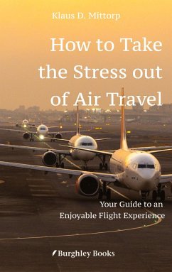 How to Take the Stress out of Air Travel - Mittorp, Klaus D.