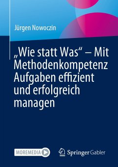 „Wie statt Was“ – Mit Methodenkompetenz Aufgaben effizient und erfolgreich managen (eBook, PDF) - Nowoczin, Jürgen