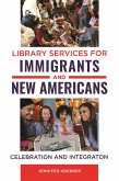 Library Services for Immigrants and New Americans (eBook, PDF)