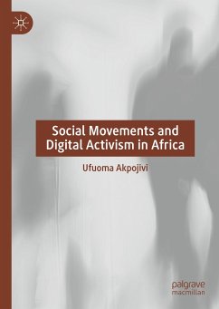 Social Movements and Digital Activism in Africa (eBook, PDF) - Akpojivi, Ufuoma