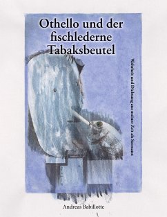 Othello und der fischlederne Tabaksbeutel - Babillotte, Andreas