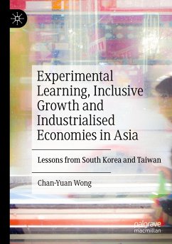 Experimental Learning, Inclusive Growth and Industrialised Economies in Asia - Wong, Chan-Yuan