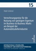 Verrechnungspreise für die Nutzung von geistigem Eigentum im Business-to-Business Markt am Beispiel der Automobilzulieferindustrie