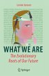 What We Are: The Evolutionary Roots of... - Bild 1