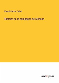 Histoire de la campagne de Mohacz - Zadeh, Kemal Pacha