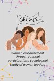 Women empowerment through political participation a sociological study of women leaders