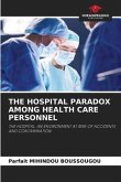 THE HOSPITAL PARADOX AMONG HEALTH CARE PERSONNEL