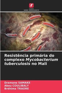 Resistência primária do complexo Mycobacterium tuberculosis no Mali - Samaké, Dramane;Coulibaly, Abou;Traore, Bréhima