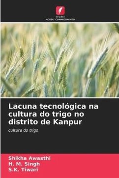 Lacuna tecnológica na cultura do trigo no distrito de Kanpur - Awasthi, Shikha;Singh, H. M.;Tiwari, S.K.