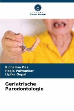 Geriatrische Parodontologie - Das, Richalina;Palwankar, Pooja;Gopal, Lipika