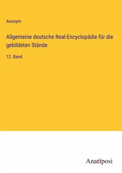 Allgemeine deutsche Real-Encyclopädie für die gebildeten Stände - Anonym