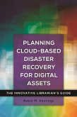 Planning Cloud-Based Disaster Recovery for Digital Assets (eBook, PDF)