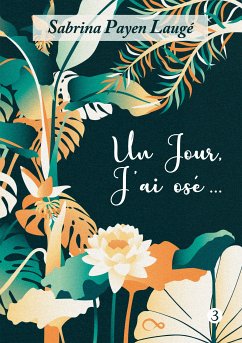 Un jour, j'ai osé... (eBook, ePUB) - Payen Laugé, Sabrina