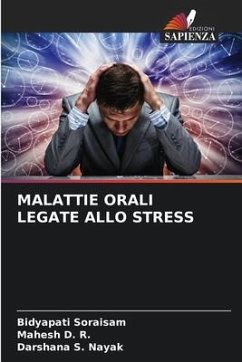 MALATTIE ORALI LEGATE ALLO STRESS - Soraisam, Bidyapati;D. R., Mahesh;Nayak, Darshana S.
