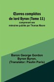 ¿uvres complètes de lord Byron (Tome 11); comprenant ses mémoires publiés par Thomas Moore