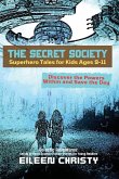 The Secret Society-Superhero Tales for Kids Ages 9-11