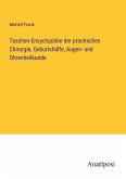 Taschen-Encyclopädie der practischen Chirurgie, Geburtshülfe, Augen- und Ohrenheilkunde