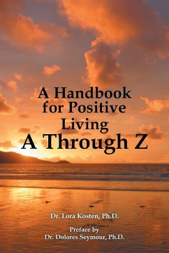 A Handbook for Positive Living a Through Z - Kosten, Lora