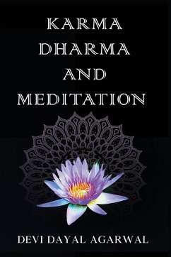 Karma Dharma and Meditation - Devi Dayal Agarwal