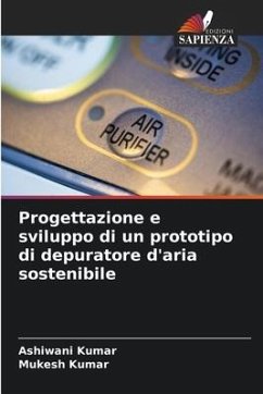 Progettazione e sviluppo di un prototipo di depuratore d'aria sostenibile - Kumar, Ashiwani;Kumar, Mukesh