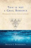 This is Not a Grail Romance (eBook, ePUB)