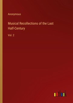 Musical Recollections of the Last Half-Century