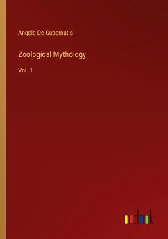 Zoological Mythology - De Gubernatis, Angelo