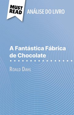 A Fantástica Fábrica de Chocolate de Roald Dahl (Análise do livro) (eBook, ePUB) - Biehler, Johanna