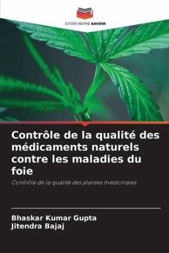 Contrôle de la qualité des médicaments naturels contre les maladies du foie - Kumar Gupta, Bhaskar;Bajaj, Jitendra