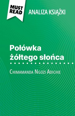 Połówka żółtego słońca książka Chimamanda Ngozi Adichie (Analiza książki) (eBook, ePUB) - Torres Behar, Natalia