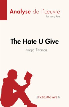 The Hate U Give : La haine qu'on donne de Angie Thomas (Analyse de l'œuvre) (eBook, ePUB) - Roat, Verity