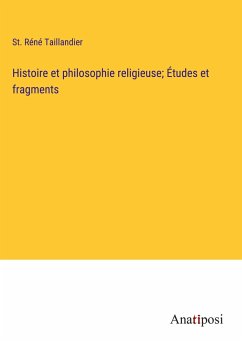 Histoire et philosophie religieuse; Études et fragments - Taillandier, St. Réné