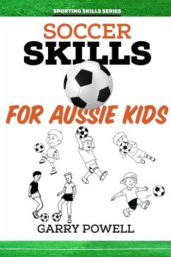 Soccer Skills for Aussie Kids - Powell, Garry